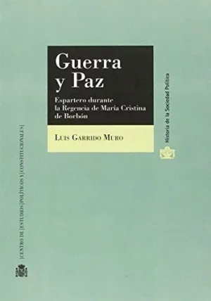 GUERRA Y PAZ: ESPARTERO DURANTE LA REGENCIA DE MARÍA CRISTINA DE BORBÓN