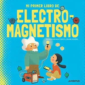 MI PRIMER LIBRO DE ELECTROMAGNETISMO.