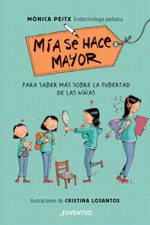 Mia se Hace Mayor. Para Saber Mas Sobre la Pubertad de las Niñas