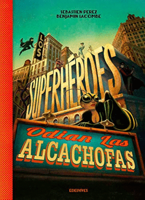 SUPERHEROES ODIAN LAS ALCACHOFAS, LOS