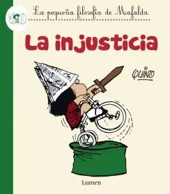 LA INJUSTICIA (LA PEQUEÑA FILOSOFÍA DE MAFALDA) LA INJUSTICIA (LA PEQUEÑA FILOSOFÍA DE MAFALDA)