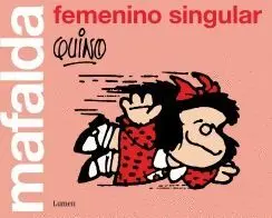 MAFALDA: FEMENINO SINGULAR MAFALDA: FEMENINO SINGULAR