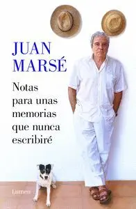 NOTAS PARA UNAS MEMORIAS QUE NUNCA ESCRIBIRE