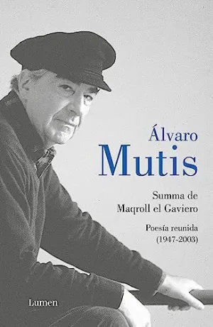 SUMMA DE MAQROLL EL GAVIERO. POESIA REUNIDA (1947-2003)