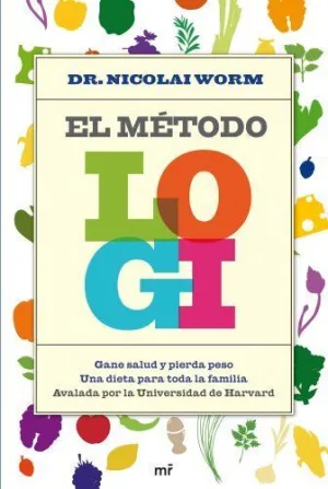 EL METODO LOGI: GANE SALUD Y PIERDA PESO. UNA DIETA PARA TODA LA FAMILIA
