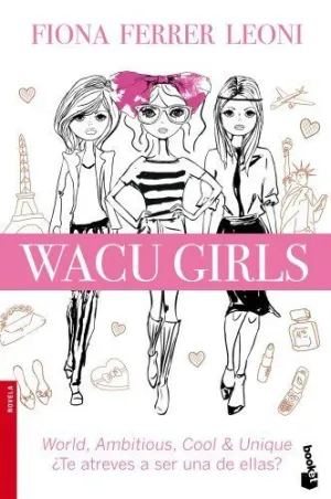 Wacu Girls: World, Ambitious, Cool & Unique. ¿Te Atreves a Ser una de Ellas?