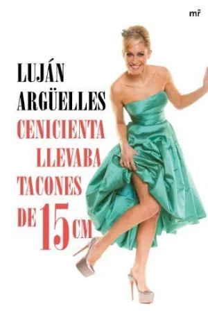 CENICIENTA LLEVABA TACONES DE 15 CM