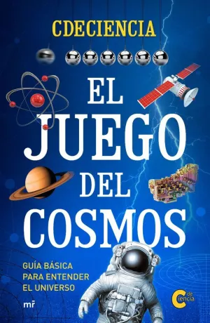 EL JUEGO DEL COSMOS: GUÍA BÁSICA PARA ENTENDER EL UNIVERSO