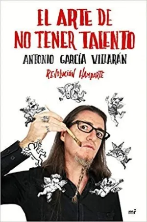EL ARTE DE NO TENER TALENTO: <BR>