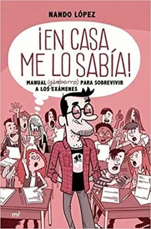 ¡EN CASA ME LO SABÍA! MANUAL (GAMBERRO) PARA SOBREVIVIR A LOS EXÁMENES