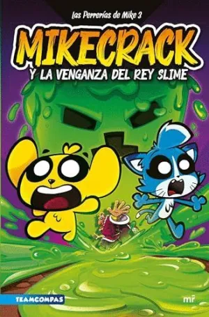 LAS PERRERÍAS DE MIKE 3. MIKECRACK Y LA VENGANZA DEL REY SLIME
