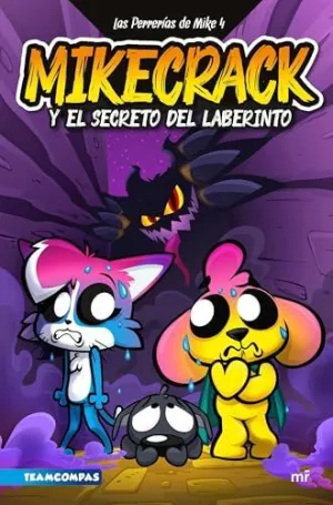 LAS PERRERÍAS DE MIKE 4. MIKECRACK Y EL SECRETO DEL LABERINTO