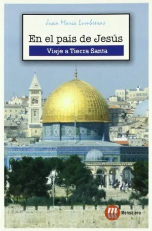 EN EL PAIS DE JESUS: VIAJE A TIERRA SANTA