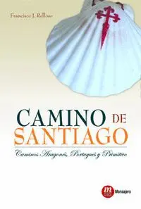 CAMINO DE SANTIAGO: CAMINOS ARAGONÉS, PORTUGUÉS Y PRIMITIVO