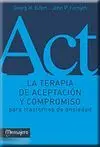 LA TERAPIA DE ACEPTACIÓN Y COMPROMISO PARA TRASTORNOS DE ANSIEDAD LA TERAPIA DE ACEPTACIÓN Y COMPROMISO PARA TRASTORNOS DE ANSIEDAD