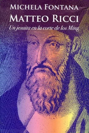MATTEO RICCI: UN JESUITA EN LA CORTE DE LOS MING MATTEO RICCI: UN JESUITA EN LA CORTE DE LOS MING