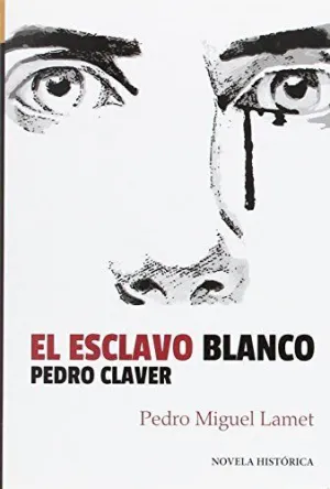 EL ESCLAVO BLANCO PEDRO CLAVER