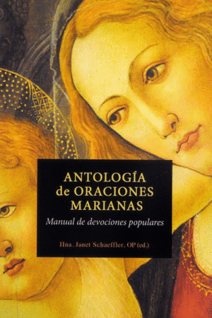 ANTOLOGIA DE ORACIONES A MARIA: MANUAL DE DEVOCIONES POPULARES