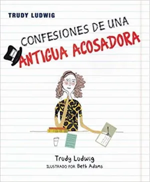 CONFESIONES DE UNA ANTIGUA ACOSADORA