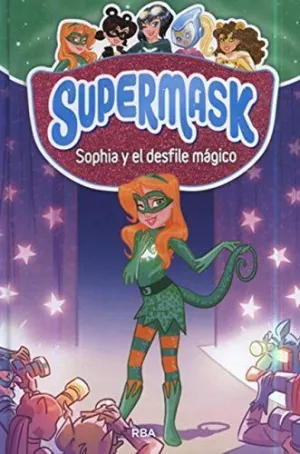 SUPERMASK 3. SOPHIA Y EL DESFILE MAGICO