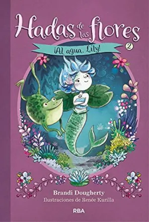 HADAS DE LAS FLORES 2. AL AGUA LILY HADAS DE LAS FLORES 2. AL AGUA LILY