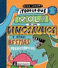 TODO LO QUE MOLA DE LOS DINOSAURIOS Y OT TODO LO QUE MOLA DE LOS DINOSAURIOS Y OT