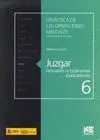 JUZGAR: DE LA OPINIÓN NO FUNDAMENTADA AL JUICIO ELABORADO