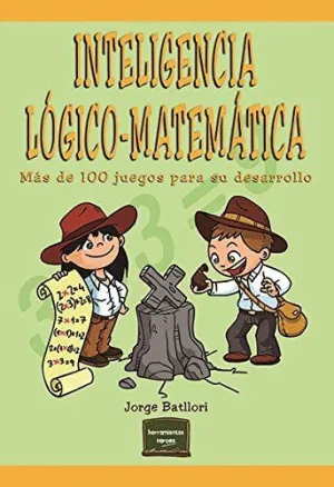 INTELIGENCIA LÓGICO-MATEMÁTICA: MÁS DE 100 JUEGOS PARA SU DESARROLLO