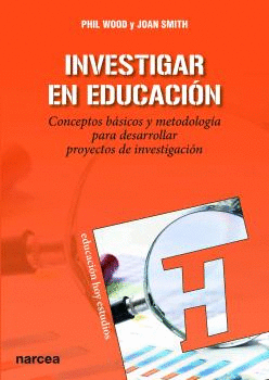 INVESTIGAR EN EDUCACIÓN: CONCEPTOS BÁSICOS Y METODOLOGÍA PARA DESARROLLAR PROYECTOS DE INVESTIGACIÓN