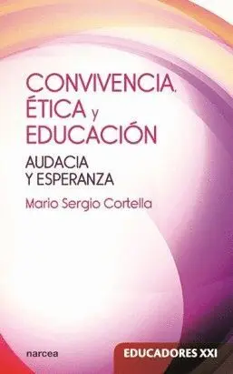 CONVIVENCIA, ÉTICA Y EDUCACIÓN: AUDACIA Y ESPERANZA