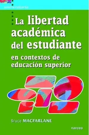 LA LIBERTAD ACADÉMICA DEL ESTUDIANTE EN CONTEXTOS DE EDUCACIÓN SUPERIOR LA LIBERTAD ACADÉMICA DEL ESTUDIANTE EN CONTEXTOS DE EDUCACIÓN SUPERIOR