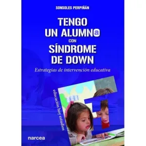 TENGO UN ALUMNO CON SÍNDROME DE DOWN: ESTRATEGIA DE INTERVENCIÓN EDUCATIVA