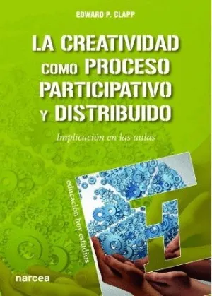 LA CREATIVIDAD COMO PROCESO PARTICIPATIVO Y DISTRIBUIDO: IMPLICACIÓN EN LAS AULAS