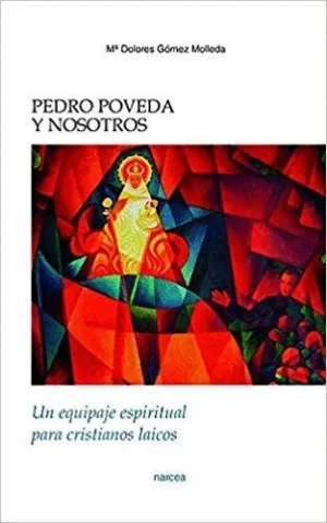 PEDRO POVEDA Y NOSOTROS: UN EQUIPAJE ESPIRITUAL PARA CRISTIANOS LAICOS