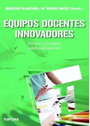 EQUIPOS DOCENTES INNOVADORES: FORMAR Y FORMARSE COLOBORATIVAMENTE