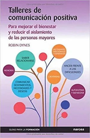 TALLERES DE COMUNICACIÓN POSITIVA: PARA MEJORAR EL BIENESTAR Y REDUCIR EL AISLAMIENTO DE LAS PERSONA