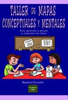 TALLER DE MAPAS CONCEPTUALES Y MENTALES: PARA APRENDER A PENSAR Y ORGANIZAR LAS IDEAS