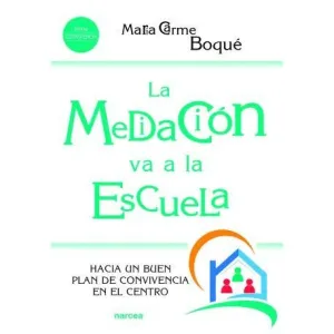 LA MEDIACIÓN VA A LA ESCUELA: HACIA UN BUEN PLAN DE CONVIVENCIA EN EL CENTRO