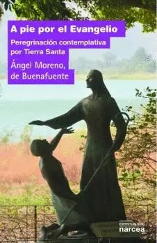 A PIE POR EL EVANGELIO: PEREGRINACIÓN CONTEMPLATIVA POR TIERRA SANTA