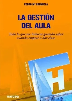 LA GESTIÓN DEL AULA: TODO LO QUE ME HUBIERA GUSTADO SABER CUANDO EMPECÉ A DAR CLASE