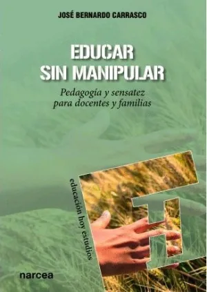 Educar sin Manipular: Pedagogía y Sensatez para Docente y Familias
