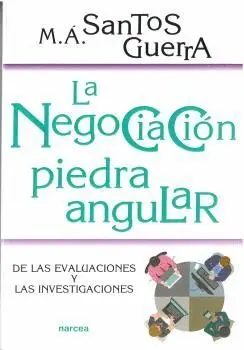 LA NEGOCIACIÓN, PIEDRA ANGULAR. DE LAS EVALUACIONES Y LAS INVESTIGACIONES