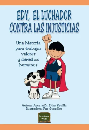 EDY, EL LUCHADOR CONTRA LAS INJUSTICIAS. UNA HISTORIA PARA TRABAJAR VALORES Y DERECHOS HUMANOS