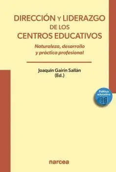 DIRECCIÓN Y LIDERAZGO DE LOS CENTROS EDUCATIVOS. NATURALEZA, DESARROLLO Y PRÁCTICA PROFESIONAL