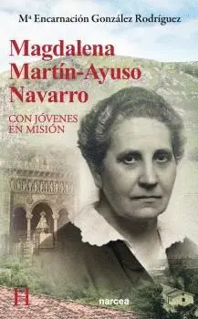MAGDALENA MARTÍN-AYUSO NAVARRO. CON JÓVENES EN MISIÓN