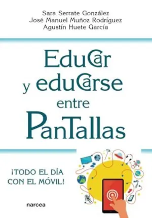 EDUCAR Y EDUCARSE ENTRE PANTALLAS