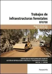 TRABAJOS DE INFRAESTRUCTURAS FORESTALES: UF0700 TRABAJOS DE INFRAESTRUCTURAS FORESTALES: UF0700