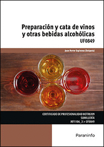 PREPARACIÓN Y CATA DE VINOS Y OTRAS BEBIDAS ALCOHÓLICAS: UF0849. CERTIFICADO DE PROFESIONALIDAD HOTR