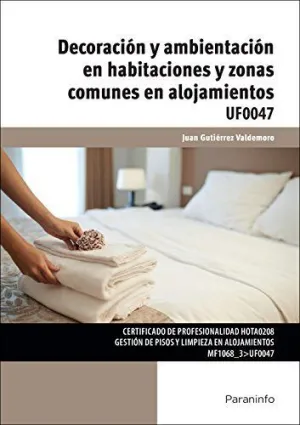 DECORACIÓN Y AMBIENTACIÓN EN HABITACIONES Y ZONAS COMUNES EN ALOJAMIENTOS UF0047