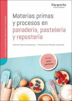 MATERIAS PRIMAS Y PROCESOS EN PANADERÍA, PASTELERÍA Y REPOSTERÍA.